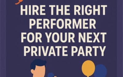 How to Hire the Right Performer for Your Next Private Party